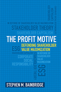 The cover of the book by STEPHEN BAINBRIDGE, The Profit Motive: Defending Shareholder Value Maximization 