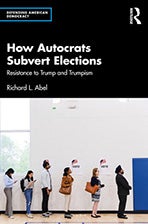 Cover of the book How Autocrats Subvert Elections: Resistance to Trump and Trumpism