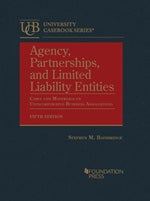 Agency, Partnerships, and Limited Liability Entities: Cases and Materials on Unincorporated Business Associations 