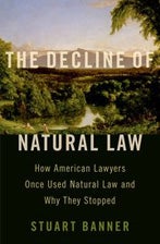 Book cover: The Decline of Natural Law: How American Lawyers Once Used Natural Law and Why They Stopped