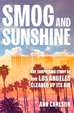 Cover of the book Smog and Sunshine: The Surprising Story of How Los Angeles Cleaned Up Its Air