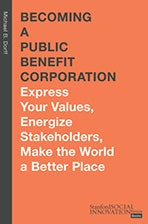 Book cover of Becoming a Public Benefit Corporation: Express Your Values, Energize Stakeholders, Make the World a Better Place