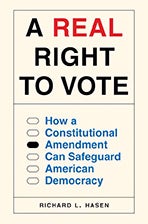 Book cover of A Real Right to Vote: How a Constitutional Amendment Can Safeguard American Democracy