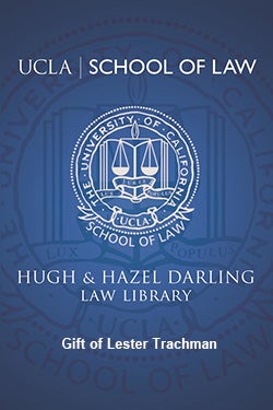 Bookplate enscribed with UCLA School of Law; Hugh & Hazel Darling Law Library; and, Gift of Lester Trachman
