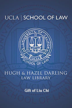 Bookplate enscribed with UCLA School of Law; Hugh & Hazel Darling Law Library; and, Gift of Liu Chi