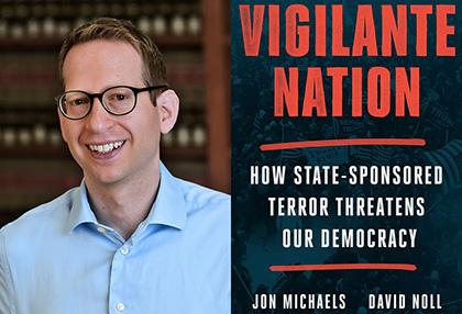 John Michaels (left) and the book cover of Vigilante Nation: How State-Sponsored Terror Threatens Our Democracy