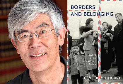 A composite image of Hiroshi Motomura (left) and his book Borders and Belonging: Toward a Fair Immigration Policy